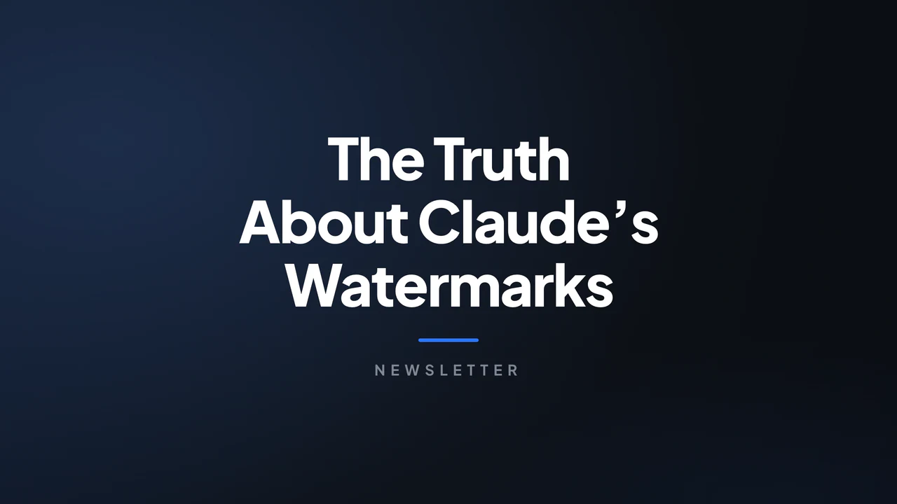 The Truth About Claude’s Watermarks #Newsletter 10