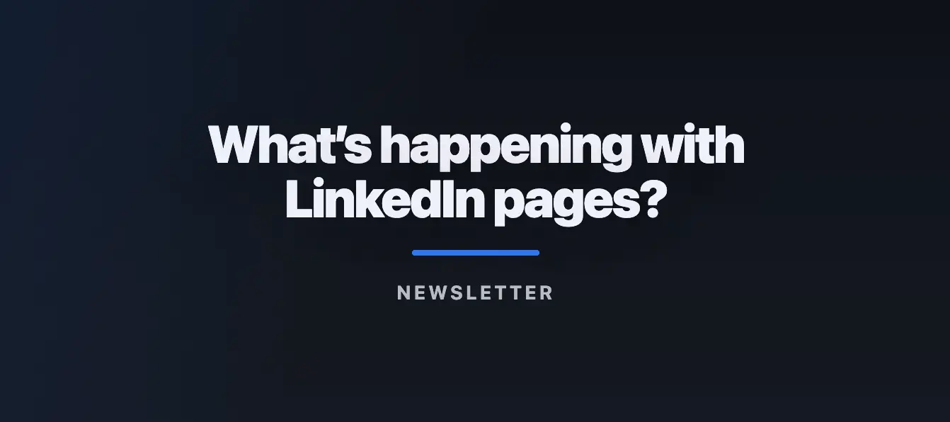 What’s happening with LinkedIn pages? #Newsletter 01