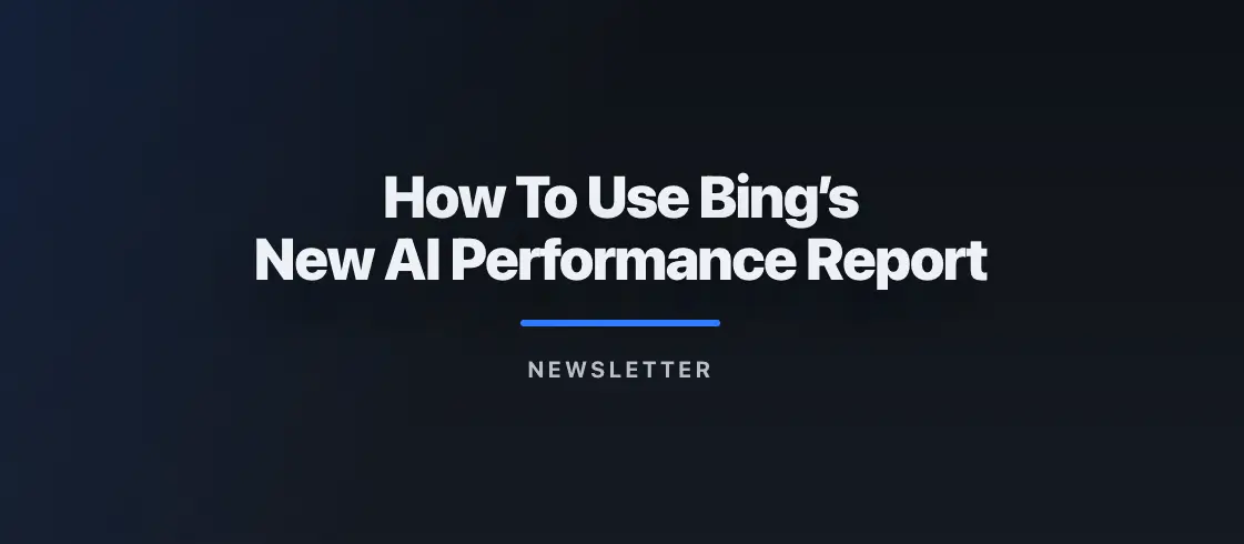 How To Use Bing’s New AI Performance Report #Newsletter 04