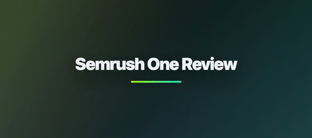 Semrush One Review for 2026