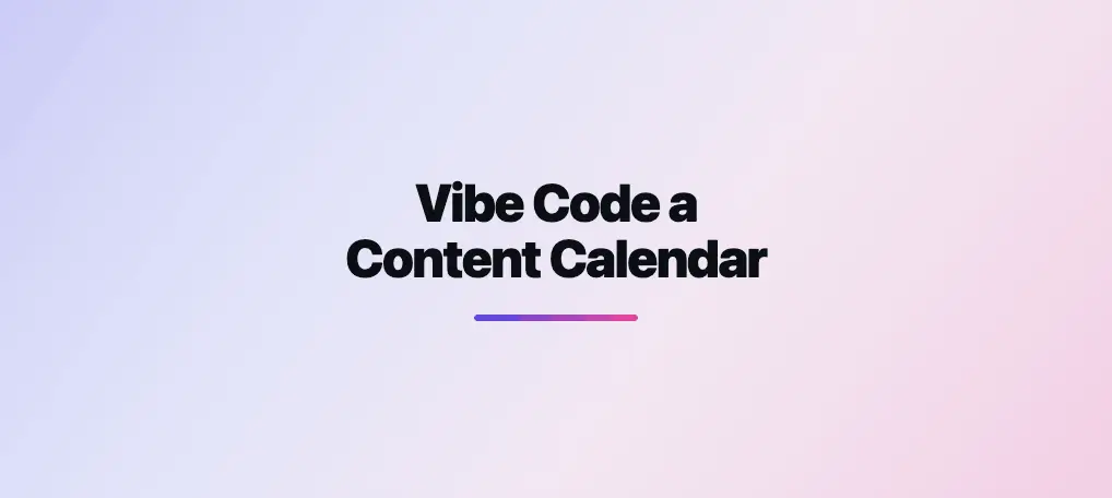How to Vibe Code a Content Calendar in Lovable