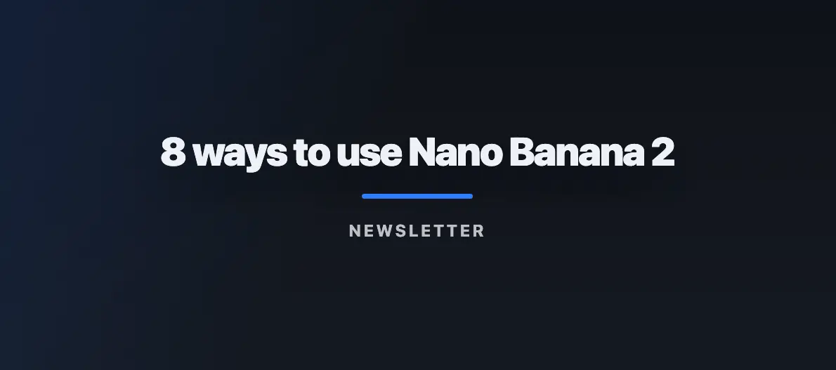 8 ways to use Nano Banana 2 #Newsletter 07